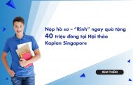 Nộp hồ sơ – “Rinh” ngay quà tặng 40 triệu đồng tại Hội thảo Học viện Kaplan Singapore